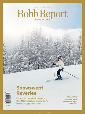 Robb Report Singapore - Magazine